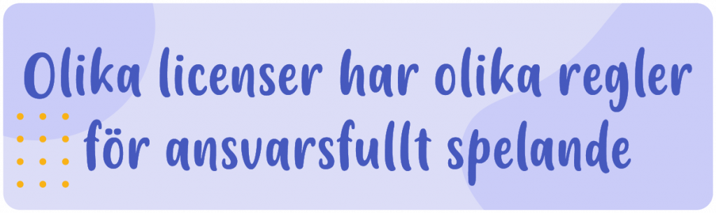 Olika_licenser_har_olika_regler_för_ansvarsfullt_spelande