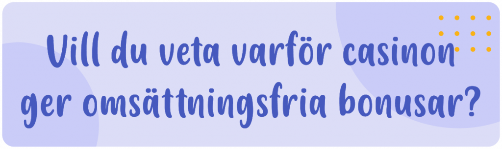 vill du veta varför casino ger omsättningsfria bonusar
